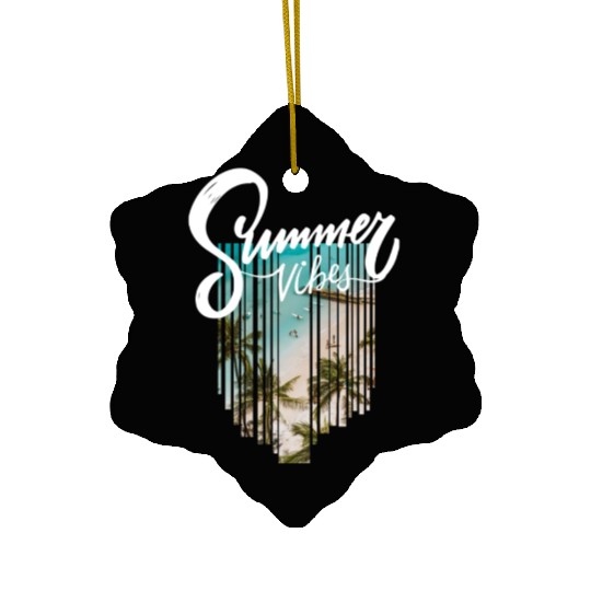 Summer Vibes, Embrace the summer vibes Ceramic Ornaments