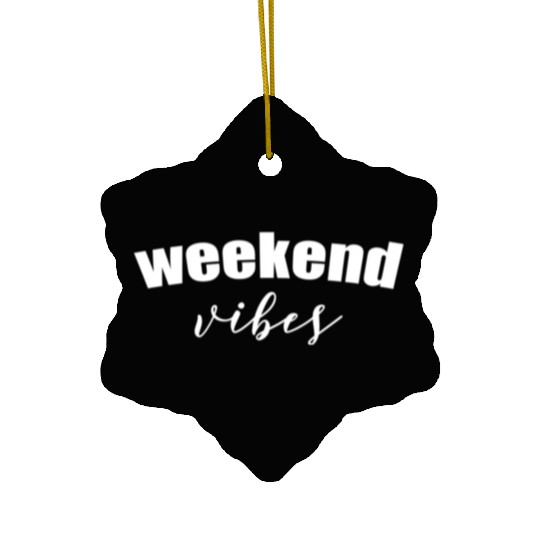 Weekend Vibes Ceramic Ornaments