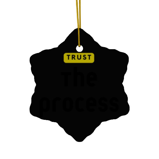 Trust The Process Ceramic Ornaments