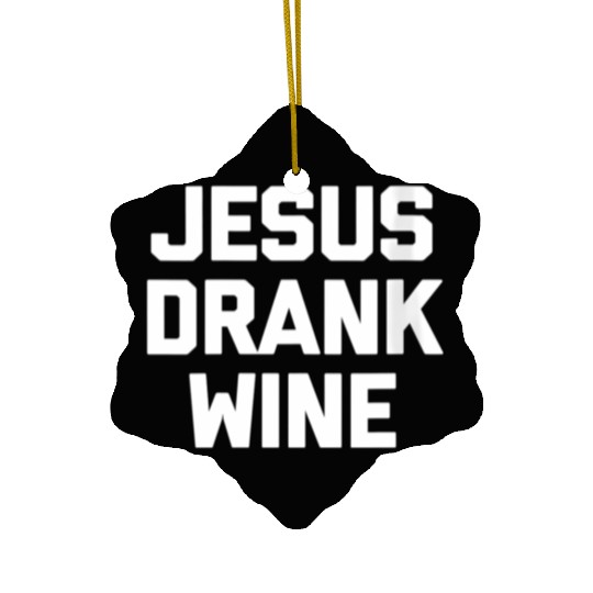 Jesus Drank Wine Saying Novelty Ceramic Ornaments