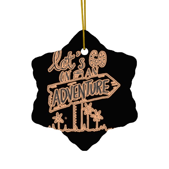 Let's go on an adventure design Ceramic Ornaments