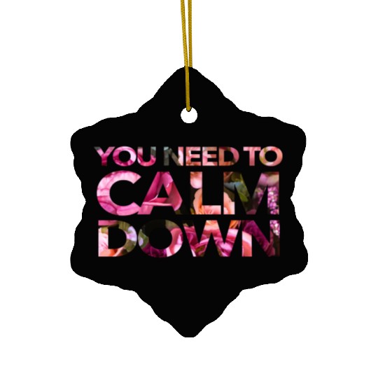 You Need To Calm Down Ceramic Ornaments