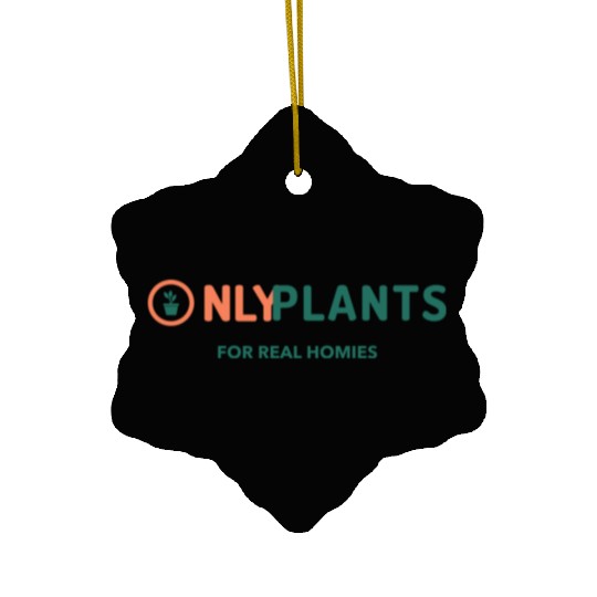 Only Plants For Real Homies Ceramic Ornaments