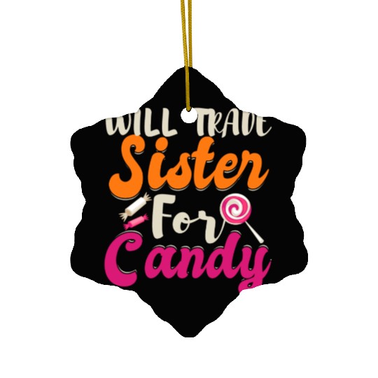 Will Trade Sister For Candy Ceramic Ornaments
