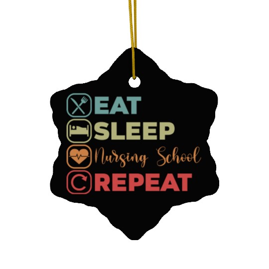 Eat Sleep Nursing School A Student Nurse Clinicals Ceramic Ornaments