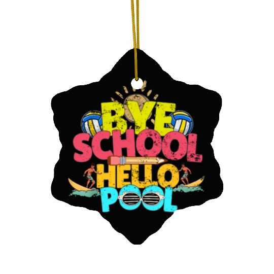 Bye School Hello Pool Last Day Of School Teacher Ceramic Ornaments