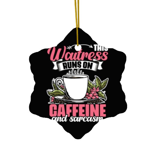 Funny This Waitress Runs On Caffeine And Sarcasm Ceramic Ornaments