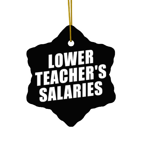 Lower Teacher Salaries Funny Teacher Powers Joke Ceramic Ornaments