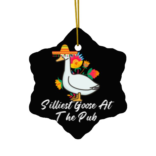 Silliest Goose at the pub cinco de mayo Ceramic Ornaments