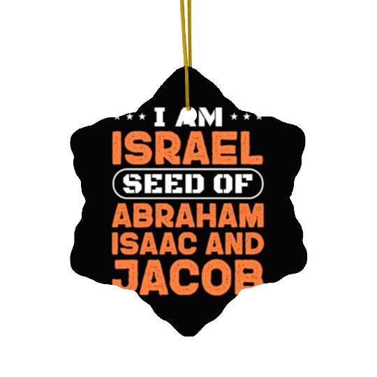 I Am Israel Seed of Abraham Isaac And Jacob Ceramic Ornaments