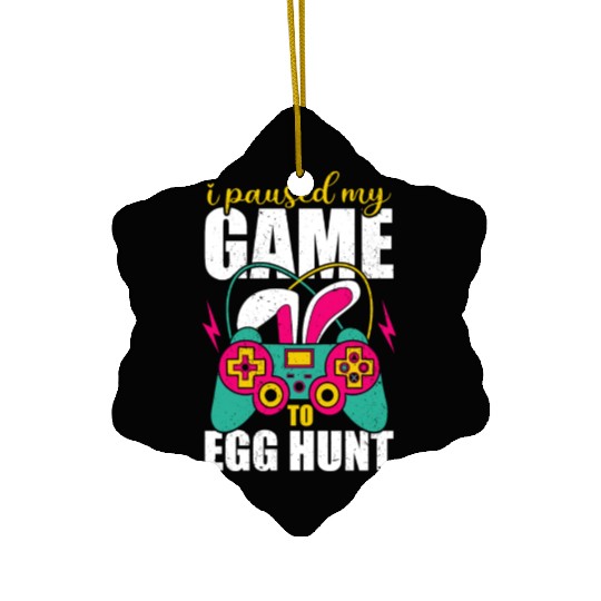 I Paused My Game To Egg Hunt Ceramic Ornaments