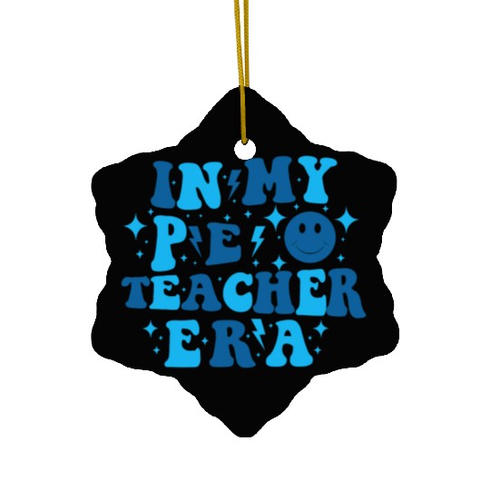 In My PE Teacher Era Physical Education Teacher Ceramic Ornaments