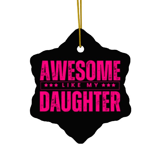 Awesome like my daughter Funny Ceramic Ornaments