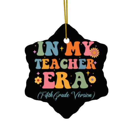 In My Teacher Era 5th Grade Version 5th Grade Ceramic Ornaments