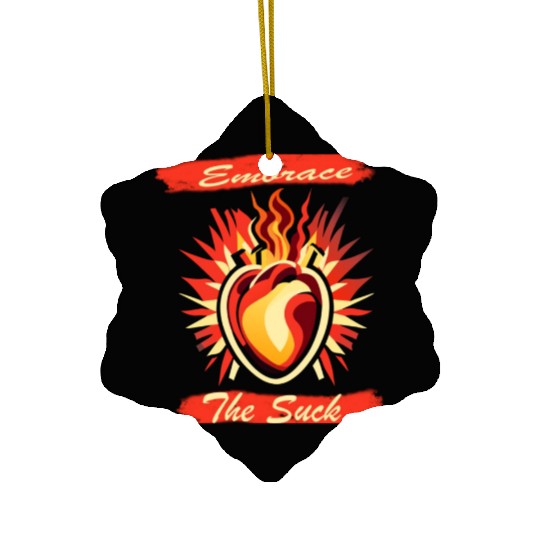 Embrace The Suck Ceramic Ornaments