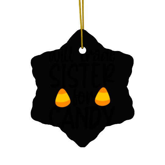 Will Trade Sister For Candy Ceramic Ornaments