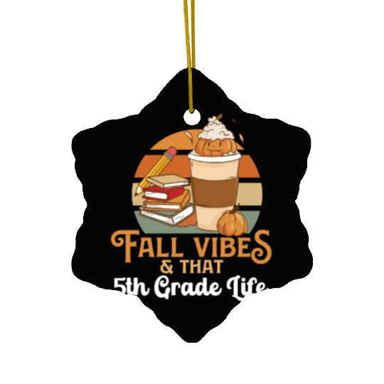 Fall Vibes That 5th Grade Life Fifth Grader Ceramic Ornaments