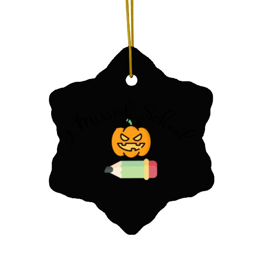 Funny I Missed School Halloween Ceramic Ornaments