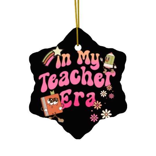 In My Teacher Era First Day Of School Ceramic Ornaments