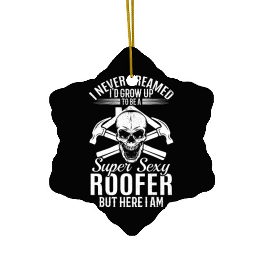 I Never Dreamed I'd Grow Up To Be A Super Sexy Roo Ceramic Ornaments