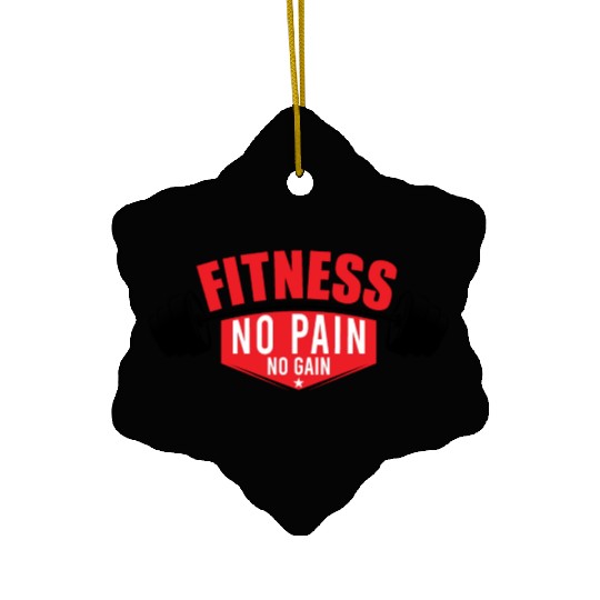 FITNESS NO PAIN NO GAIN, GYM FITNESS WORKOUT EXERC Ceramic Ornaments