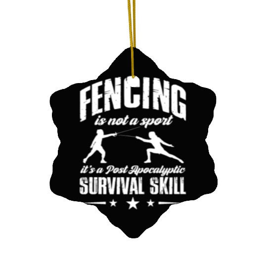 Fencing Is Not A Sport Post Apocalyptic Survival Ceramic Ornaments