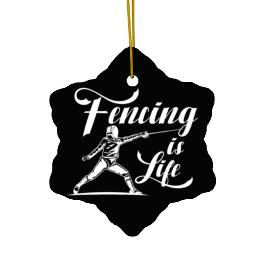 Fencing Is Life Ceramic Ornaments