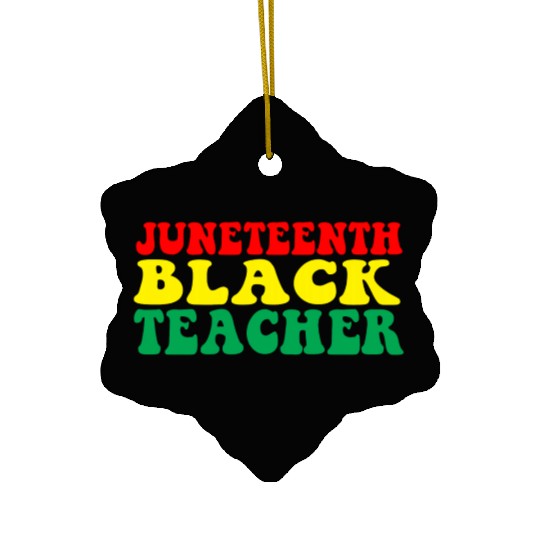 Juneteenth Celebrate Black Teacher Ceramic Ornaments