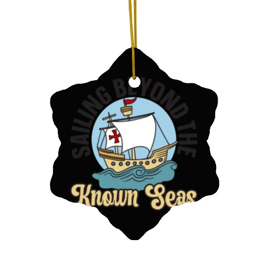 Sailing Beyond The Known Seas Columbus Day Ceramic Ornaments