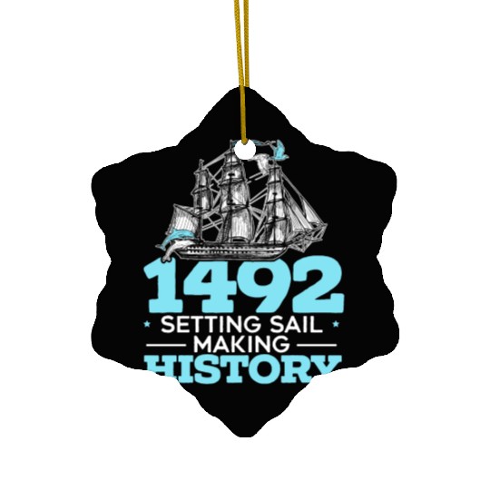 1492: Setting Sail Making History Columbus Day Ceramic Ornaments