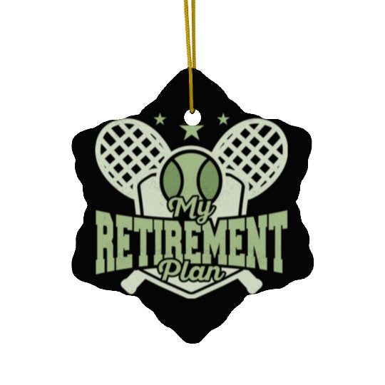 My Retirement Plan Racket Sport Tennis Ceramic Ornaments