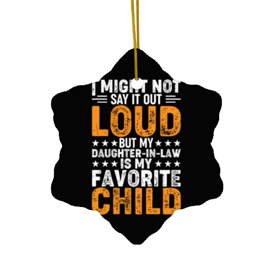 My Daughter-in-Law Is My Favorite Child - Funny Da Ceramic Ornaments