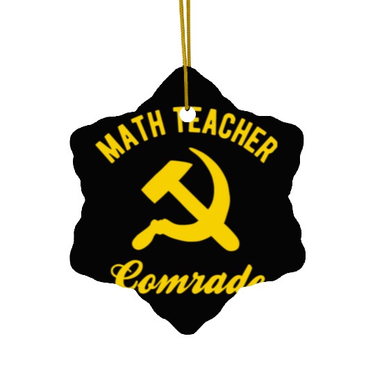 Communist Math Teacher Math Teacher Comrades Ceramic Ornaments