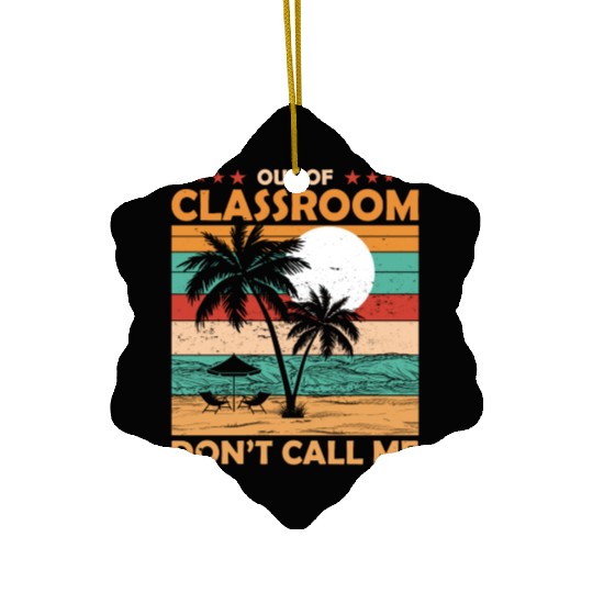 Teacher Retirement Out Of Classroom Retired Ceramic Ornaments