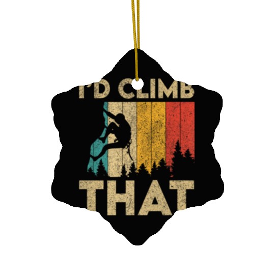 I'd Climb That Funny Vintage Rock Climbing Boulder Ceramic Ornaments