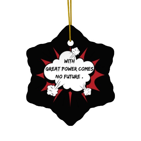 superhero sarcastic saying, with great power comes Ceramic Ornaments