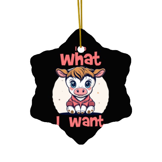 I do what I want - cow Ceramic Ornaments
