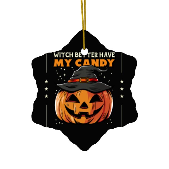 Witch better have my candy Ceramic Ornaments