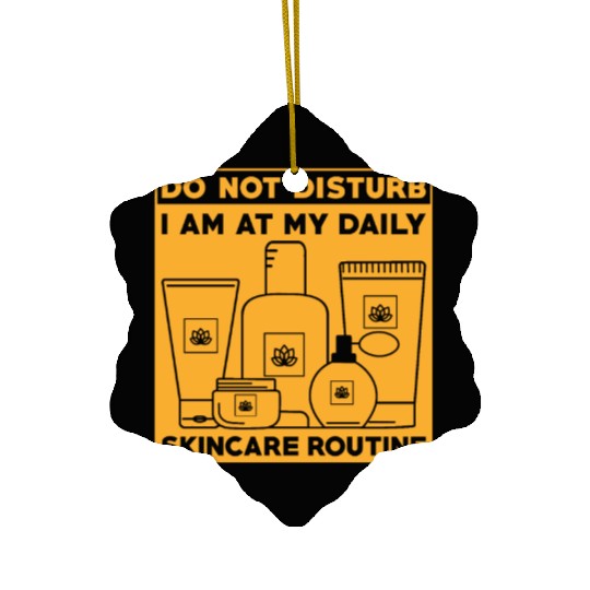 Skincare Routine Funny Design Do Not Disturb Ceramic Ornaments