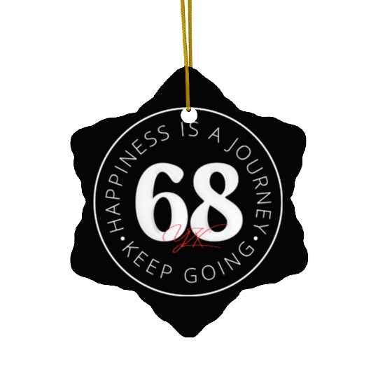 Happiness is a journey, keep walking Ceramic Ornaments