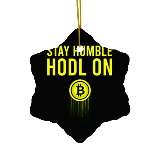 Funny Bitcoin Logo Ceramic Ornaments - Stay Humble, Hodl On