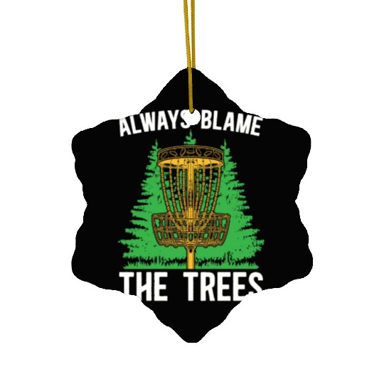 Disc Golf Always Blame The Trees Ultimate Frisbee Ceramic Ornaments