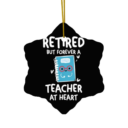 Retired Teacher Quotes Ceramic Ornaments