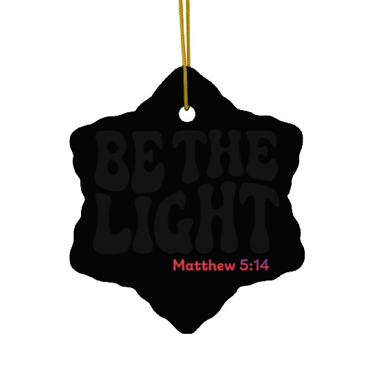BE THE LIGHT Ceramic Ornaments