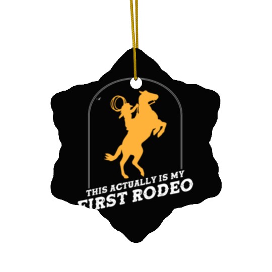 This Actually Is My First Rodeo Ceramic Ornaments