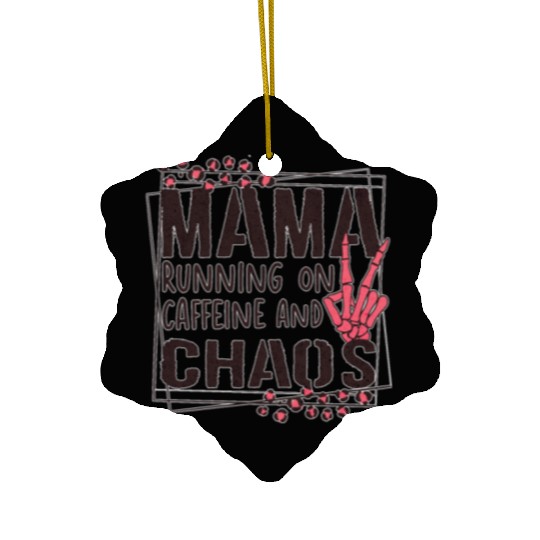 mama running on caffeine and chaos Ceramic Ornaments