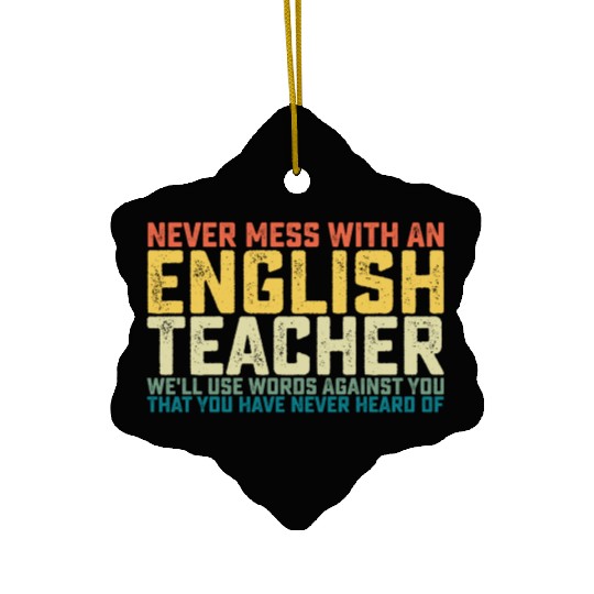 Never Mess With An English Teacher We'll Use Words Ceramic Ornaments