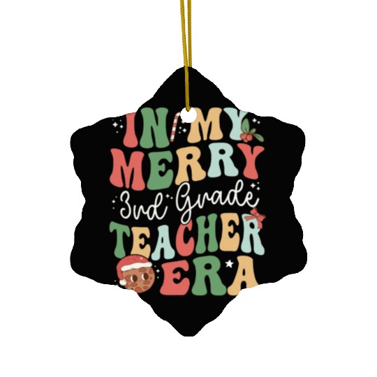 In My Merry 3rd Grade Teacher Era - Christmas Ceramic Ornaments