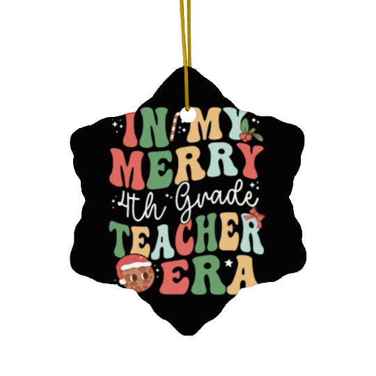 In My Merry 4th Grade Teacher Era - Christmas Ceramic Ornaments