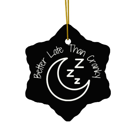 Better Late Than Cranky Ceramic Ornaments
